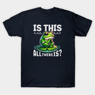 Pensive Frog on Lily Pad: "Is This All There Is?" T-Shirt
